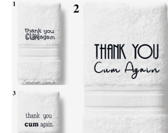 Thank You C*m Again Wash Rag- C*m Towel- Sexy Gift, Gift For Him & Her Funny Gag Gift, Choose From 3 Unique Designs. Personalized Hand Towel