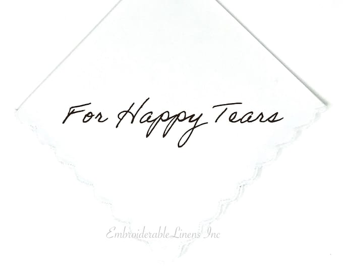 For Happy Tears- Wedding Handkerchief- Choice of 3 Handkerchief Styles, Optional Add Name and Date. Perfect Bridesmaid Gift- Wedding Gift.