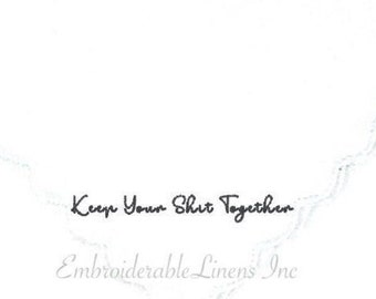 Embroidered Scalloped Handkerchief – "Keep Your Shit Together" Wedding Keepsake