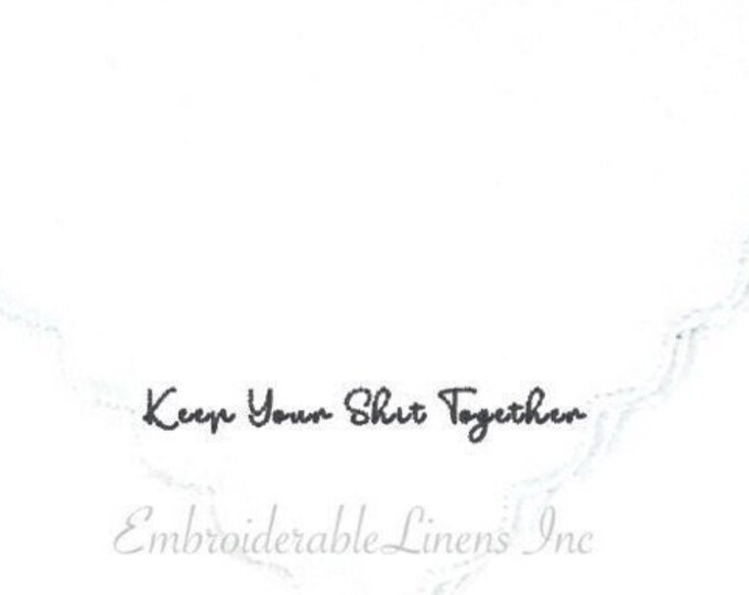 Best Seller- Keep Your Shit Together Handkerchief -Scalloped Edge Embroidered in your Thread Color The Perfect Wedding Handkerchief Keepsake