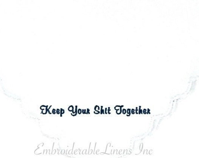Keep Your Shit Together Handkerchief- Dainty Wedding Handkerchief- Your Thread Color Choice- Bride Gift- Mother of the Bride- Wedding Favor