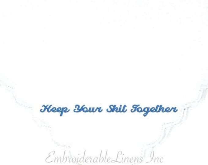 Keep Your Shit Together- Wedding Handkerchief, Choose Your Thread Color Personalize this Keepsake with Names a Date or Both Wedding Keepsake