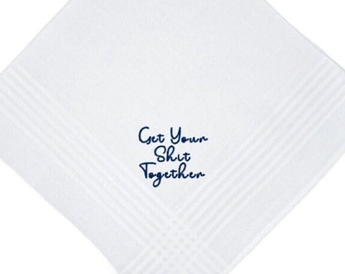 Dainty Get Your Shit Together- The Perfect Wedding Handkerchief- Classic Cotton Handkerchief - Your Color Thread Embroidered- Groom Gift!