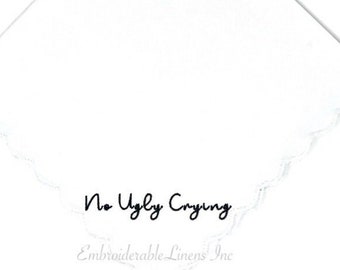 Embroidered Wedding Handkerchief - "No Ugly Crying", Personalized Keepsake