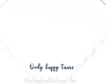 Only Happy Tears Handkerchief - This Dainty Design is a True Wedding Keepsake. Have fun! Personalize it! Add Names & a Date Wedding Keepsake
