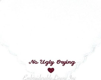 No Ugly Crying Handkerchief – Embroidered Wedding Keepsake