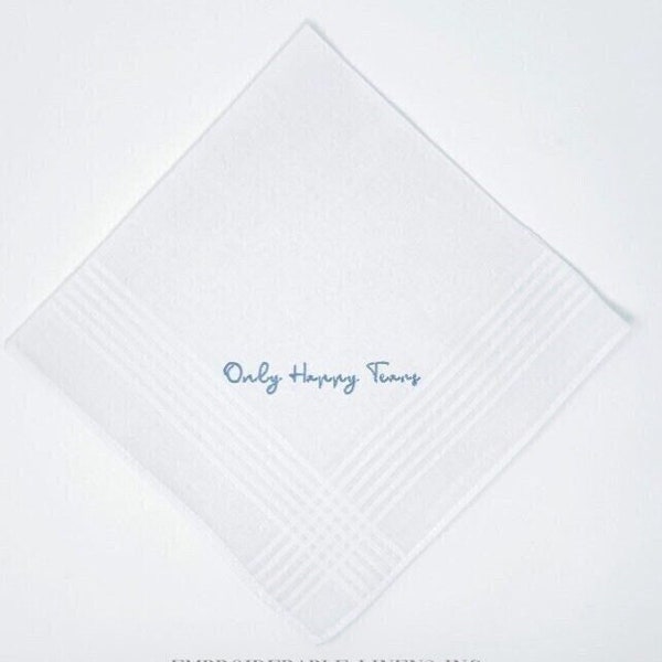 Soft Cotton- Only Happy Tears Handkerchief -100% Cotton Embroidered in your choice of Thread Color. Add Names a Date or Both! Personalize it
