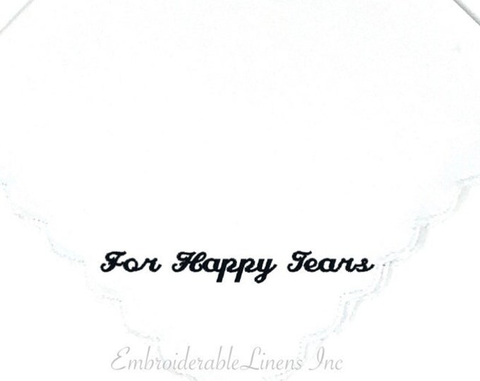 For Happy Tears Handkerchief, Embroidered in your choice of Thread Color for Embroidery, With Names a Date or Both Personalized Handkerchief