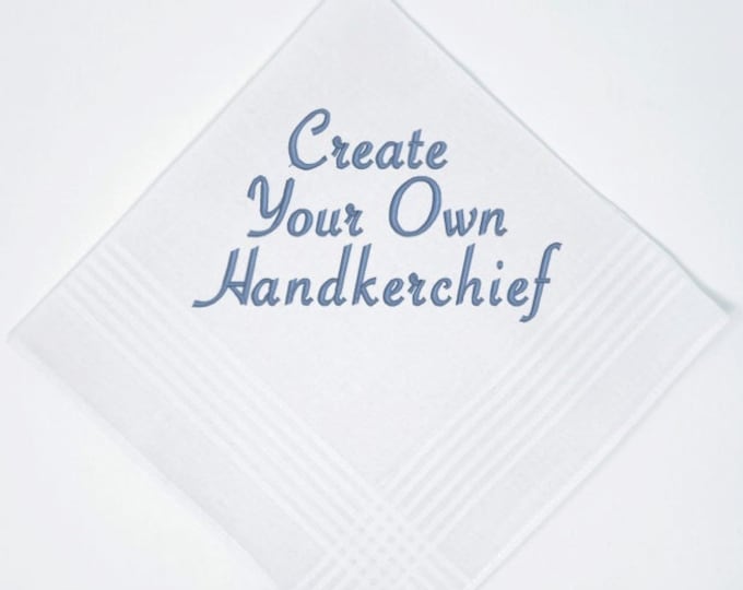 Best Seller-Personalized Handkerchief by You, with your choice of Font, Thread Color and your Words to be Embroidered. Make it your own way.