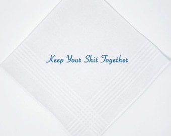Embroidered Handkerchief - Keep Your Shit Together, White Cotton