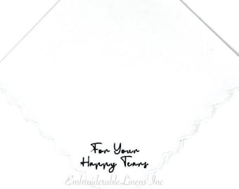 For Your Happy Tears- Soft Scalloped Edge Cotton Embroidered in Your Thread Color Choice Personalized Wedding Gift Keepsake Mom Bride Gift