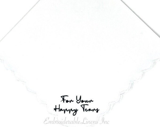 For Your Happy Tears- Soft Scalloped Edge Cotton Embroidered in Your Thread Color Choice Personalized Wedding Gift Keepsake Mom Bride Gift