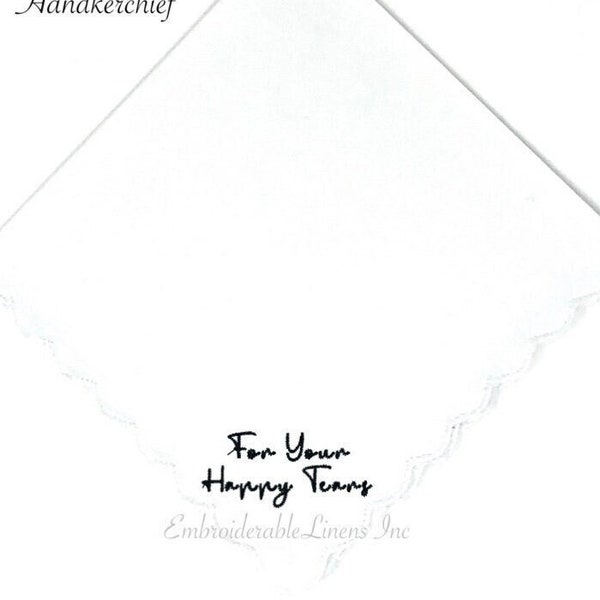 For Your Happy Tears- Soft Scalloped Edge Cotton Embroidered in Your Thread Color Choice Personalized Wedding Gift Keepsake Mom Bride Gift