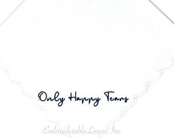 Best Seller Only Happy Tears Handkerchief- Dainty White Scalloped Edge in your Choice of Thread Color for Embroidery. Can be Personalized!