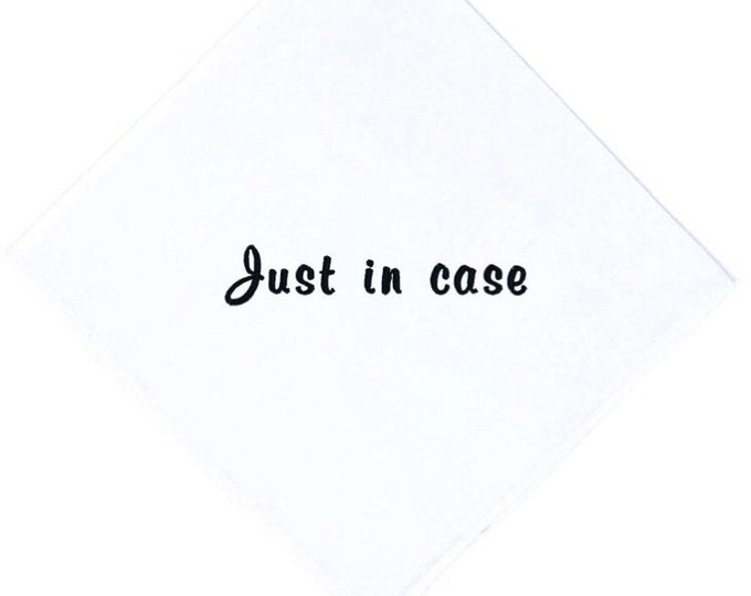 Just in Case- Groom Handkerchief--Exchange Gift- You Choose your Color Thread!- On White 100% Cotton Squared-The Perfect Wedding Hankerchief