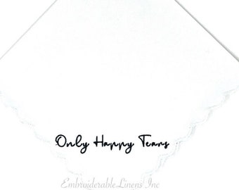 Only Happy Tears- Scalloped or Straight Edge Handkerchief in your Thread Color Personalized Embroidery Wedding Keepsake with Names & Date