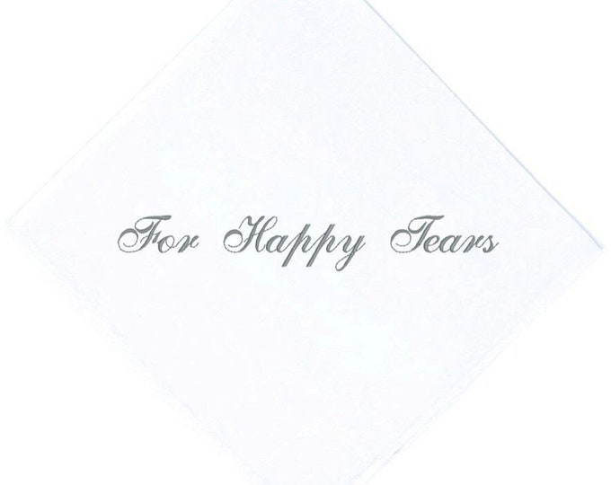 For Happy Tears Handkerchief, Embroidered in your Thread Color Choice. Personalize It! Add Names a Date or Both in Squared or Scalloped Edge
