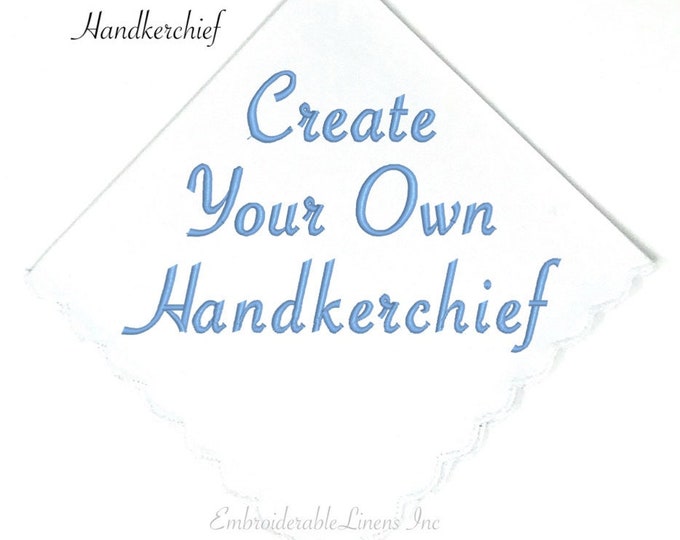 Best Seller-Personalized Handkerchief By You- Your Choice of Font Style Color for Embroidery and Words Make it special Make it your way.