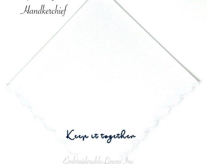 Keep It Together (Clean Version) White Cotton Scalloped Handkerchief in your choice of Thread Color for Embroidery Wedding Keepsake Gift