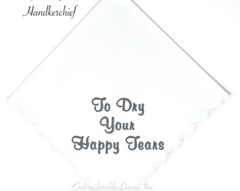 To Dry Your Happy Tears, White 100% Cotton Handkerchief-Scalloped Edge in your choice of Color Thread for Embroidery! Personalize it!