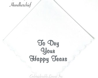 Embroidered Handkerchief, 'To Dry Your Happy Tears', Scalloped Edge, Personalized Gift