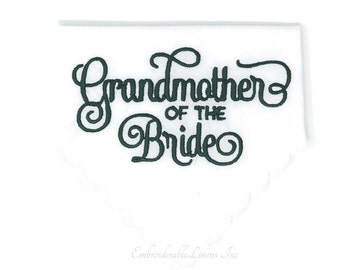 Grandmother Of The Bride  Wedding Handkerchief, Embroidered in your choice of thread color. Great Personal gift!