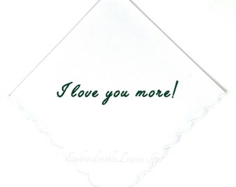 I love you more- Bride/Groom Exchange Handkerchief Gift with a Scalloped Edge in your Choice of Thread for Embroidery Custom Handkerchief
