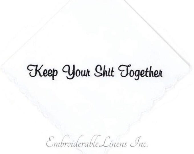 Set of 3 "Keep Your Shit Together" Wedding Handkerchief, scalloped edge in your choice of color embroidery! Funny Wedding Gift!