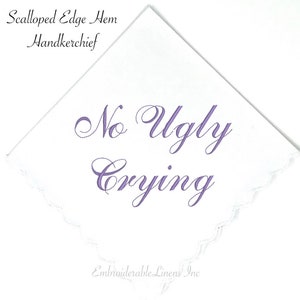 No Ugly Crying Handkerchief The Perfect Bridesmaids, Mom, Bride Gift or Wedding Keepsake. Wedding Favor Gift Mother of the Bride Gift. image 7