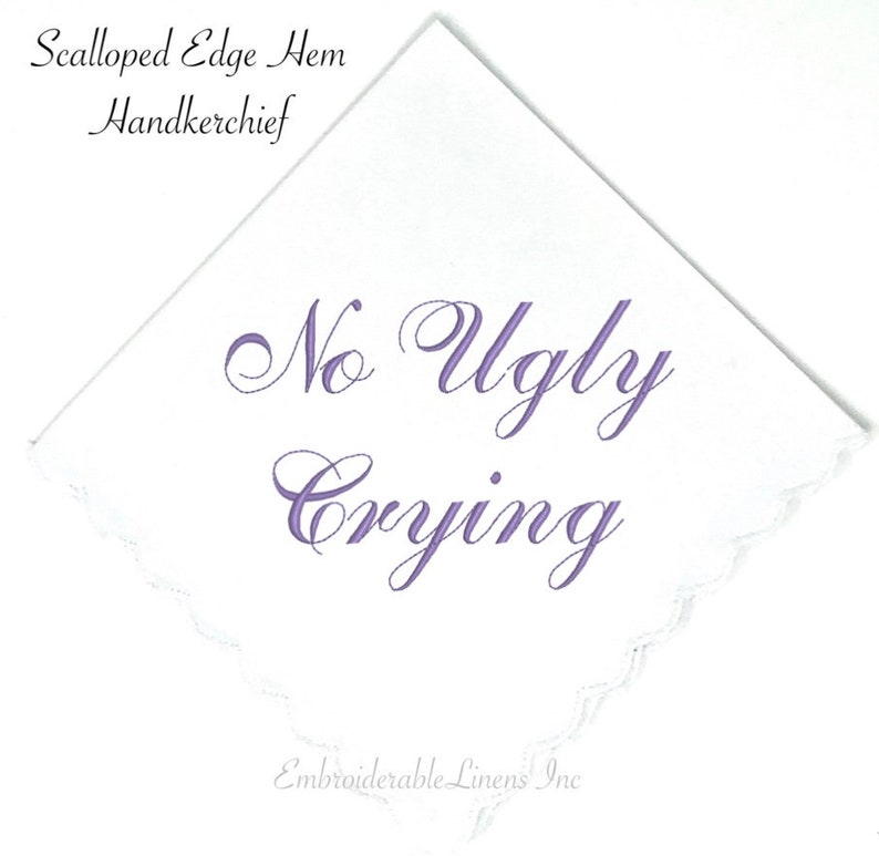 No Ugly Crying Handkerchief The Perfect Bridesmaids, Mom, Bride Gift or Wedding Keepsake. Wedding Favor Gift Mother of the Bride Gift. image 7