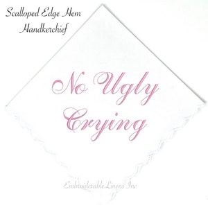 No Ugly Crying Handkerchief The Perfect Bridesmaids, Mom, Bride Gift or Wedding Keepsake. Wedding Favor Gift Mother of the Bride Gift. image 6