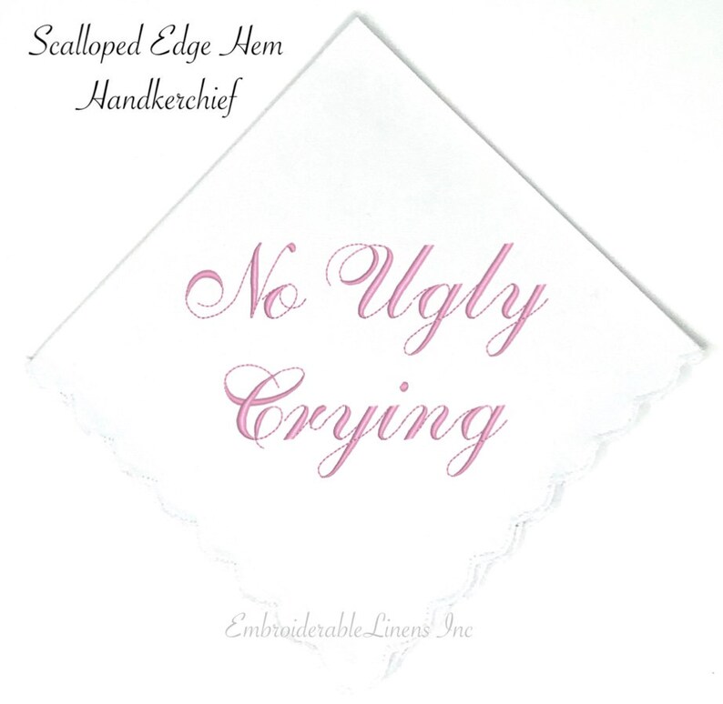 No Ugly Crying Handkerchief The Perfect Bridesmaids, Mom, Bride Gift or Wedding Keepsake. Wedding Favor Gift Mother of the Bride Gift. image 6