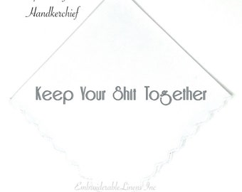New York Wedding- Keep Your Shit Together Wedding Handkerchief Scalloped Edge in Your Choice of Color Thread for Embroidery. Personalize It!