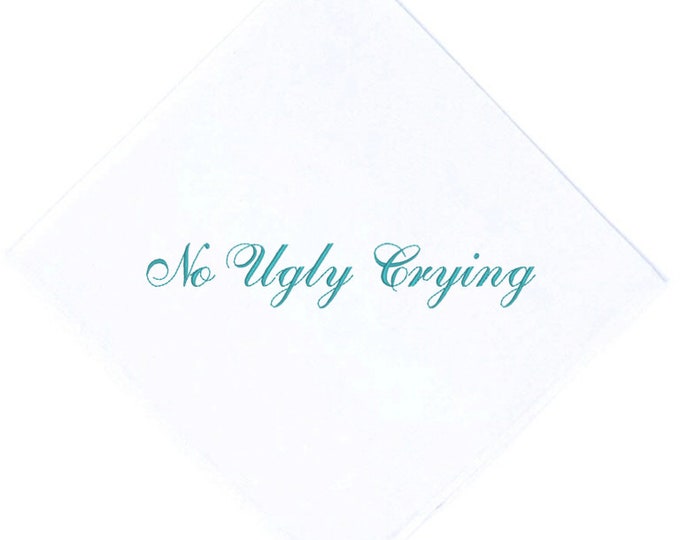 No Ugly Crying Handkerchief, The Perfect Bridesmaid Gift, Wedding keepsake Set of 8. Embroidered in your color thread! Wedding Handkerchief.