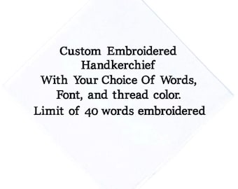 Customized Handkerchief With Your Choice Of Font Style, Color For Embroidery, And Words(Limit of 40 Words per piece)Straight edge hem finish