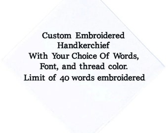 Customized Handkerchief With Your Choice Of Font Style, Color For Embroidery, And Words(Limit of 40 Words per piece)Straight edge hem finish