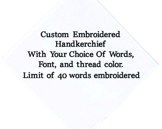 Customized Handkerchief With Your Choice Of Font Style, Color For Embroidery, And Words(Limit of 40 Words per piece)Straight edge hem finish