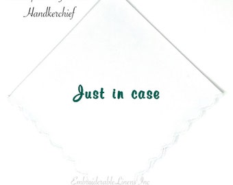 Bride Gift-Just in case Handkerchief, White Cotton Scalloped Edge in your color thread Personalize The Perfect Bride Gift Wedding Keepsake