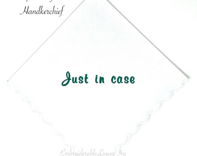 Bride Gift-Just in case Handkerchief, White Cotton Scalloped Edge in your color thread Personalize The Perfect Bride Gift Wedding Keepsake