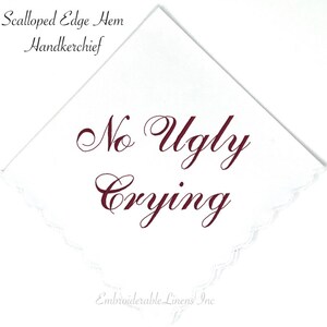 No Ugly Crying Handkerchief The Perfect Bridesmaids, Mom, Bride Gift or Wedding Keepsake. Wedding Favor Gift Mother of the Bride Gift. image 4