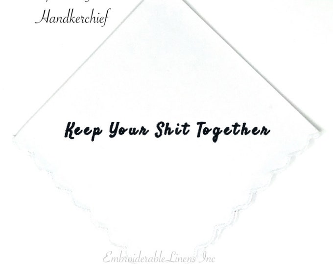 Keep Your Shit Together- Personalized White Wedding Handkerchief with a Scalloped Edge in Your Thread Choice Great MOH Gift Keepsake.