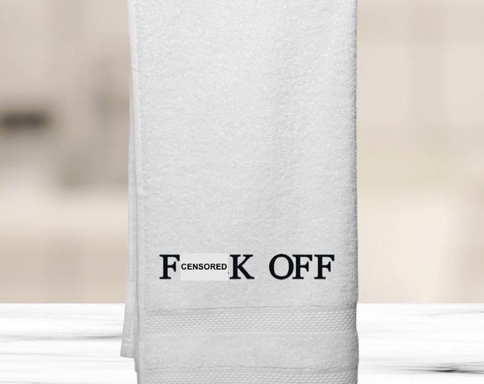 F**K OFF Hand Towel- Custom Embroidered in your choice of Color Towel and  Embroidery Thread Color. Great Gag Gift, Shameless TV Series Fan!