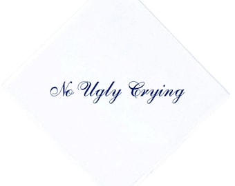 Set of 5 "No Ugly Crying" Handkerchiefs, the Perfect Bridesmaid Gift, Wedding keepsake. Embroidered in your choice of color thread!