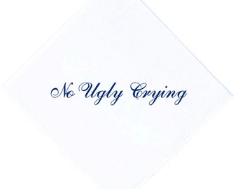 Set of 5 "No Ugly Crying" Handkerchiefs, the Perfect Bridesmaid Gift, Wedding keepsake. Embroidered in your choice of color thread!