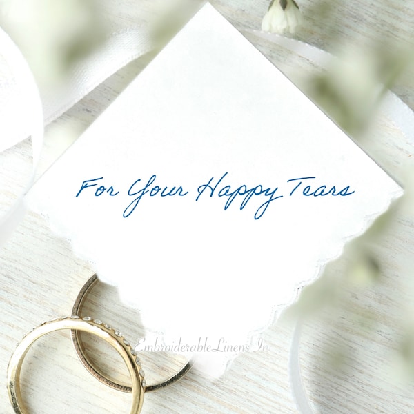 For Your Happy Tears- Handwriting Handkerchief- Choice of 3 Handkerchief Styles and Color Thread for Embroidery. Personalized Handkerchief.