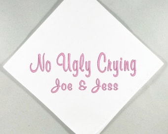 No Ugly Crying- Straight Edge Design. Embroidered in Your Choice of Thread Color. Can also be Personalized with Names and a Date.