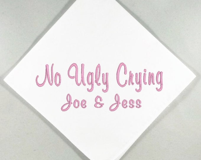 No Ugly Crying- Straight Edge Design. Embroidered in Your Choice of Thread Color. Can also be Personalized with Names and a Date.