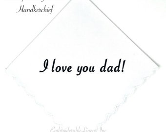 I Love You Dad- White 100% Cotton Handkerchief with a scalloped edge in your choice of thread color for embroidery. Personalize it!