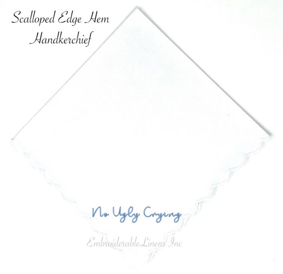 White Handkerchief with a straight edge finish in your choice of thread color embroidery! No Ugly Crying B***H
