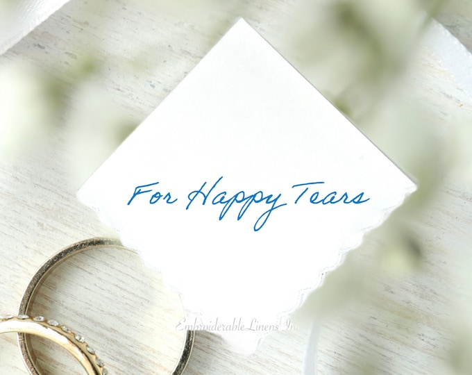 For Happy Tears- Wedding Handkerchief- Grooms Gift- Bride Gift- Dad Gift- Choice of 3 Handkerchief Styles and Color Thread for Embroidery.